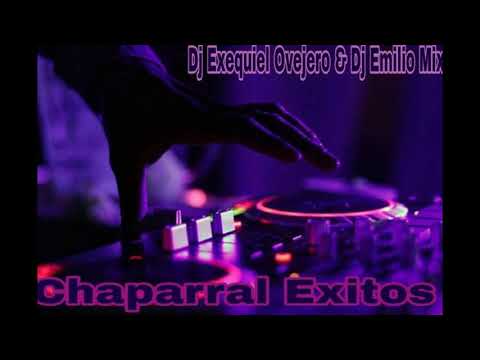 CHAPARRAL EXITOS - DJ EXEQUIEL OVEJERO & DJ EMILIO MIX