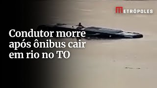 Vídeo: ônibus cai no rio Tocantins e condutor morre preso no bagageiro