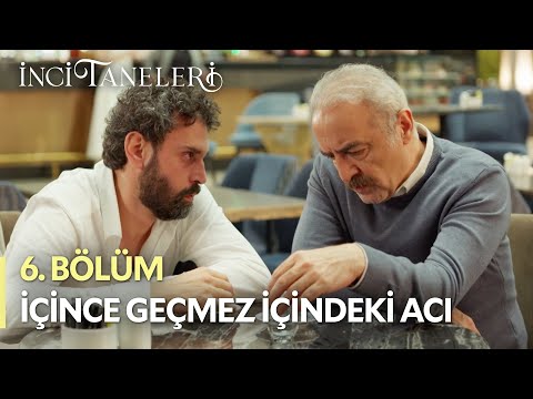 İçince Geçmez İçindeki Acı - İnci Taneleri (6. Bölüm)
