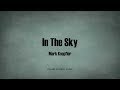Mark Knopfler - In The Sky (Lyrics) - Kill To Get Crimson