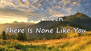 Don Moen - There is None Like You [with lyrics]