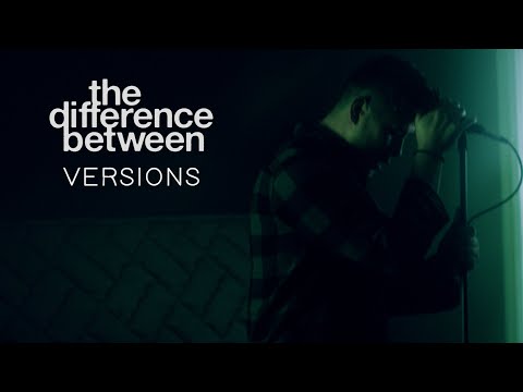 The Difference Between - Versions (Official Music Video)