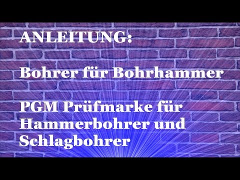 ANLEITUNG - Bohrer für Bohrhammer - PGM Prüfmarke für Hammerbohrer und Schlagbohrer - Erklärung