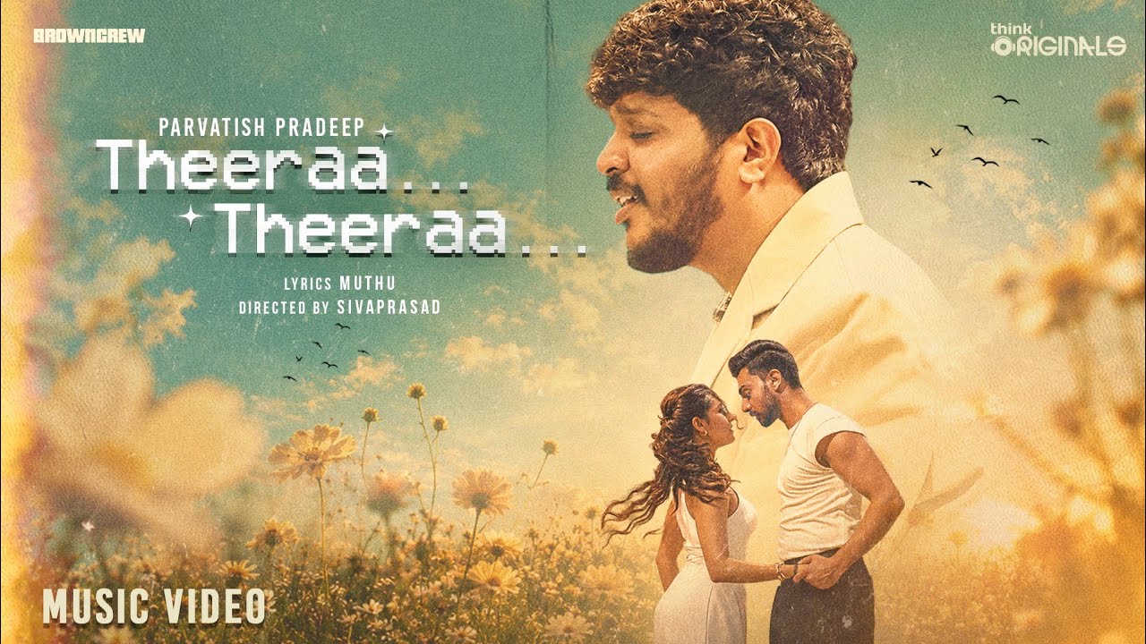 Parvatish Pradeep - Theeraa Theeraa (Music Video) | Muthu| Noel Alexander,Niranjana| Think Originals