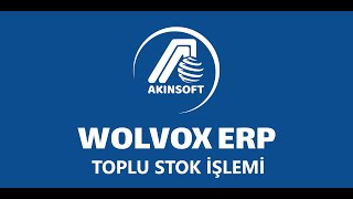AKINSOFT WOLVOX ERP Toplu Stok  İşlemi