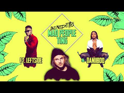 Benedetto - Mad People Ting (ft. Leftside & Daniiboo)