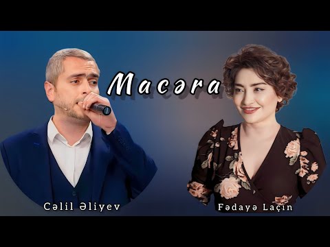 Fedaye Lacin ft. Celil Eliyev - Macera ( Official audio )