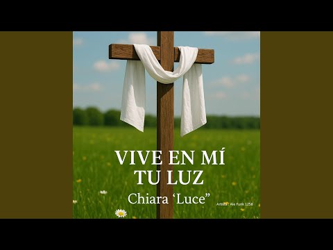 Vive En Mí Tu Luz Chiara "Luce"
