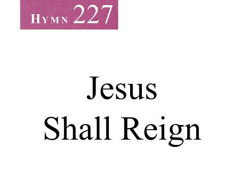 227 Jesus Shall Reign (instrumental)