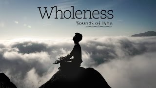 Wholeness  Sounds of Isha  Meditative music  Bansu