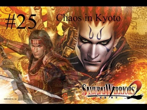 Samurai Warriors 2 Episode 25 - Chaos in Kyoto