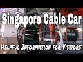 Singapore Cable Car Helpful Information For Visitors Singapore Travel Guide Episode 17
