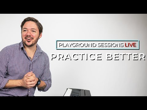 (Live!)  How To Practice Better -- with Playground Sessions