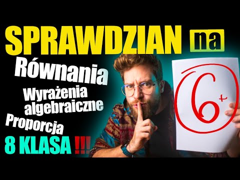 ÓSMOKLASISTO❗️SPRAWDZIAN na 6❗️Równania, wyrażenia algebraiczne, proporcja, zadania z treścią