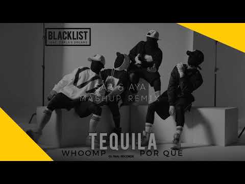 Blacklist ft  Carla's Dreams  - Tequila Por Que Whoomp (DJ AYA Edit)
