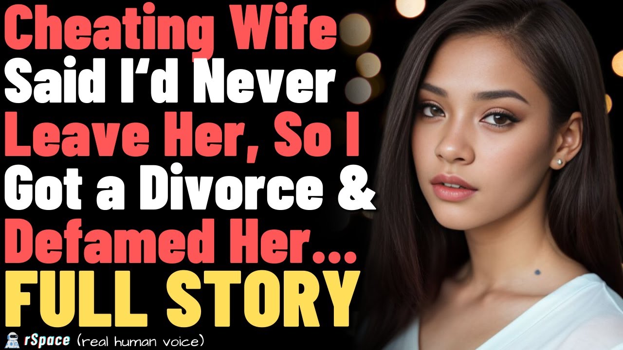 Cheating Wife Said I'd Never Leave Her, So I Got a Divorce & Defamed Her... FULL STORY