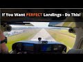 Pilots! Want PERFECT landings? Try this to get better landings every time you fly.