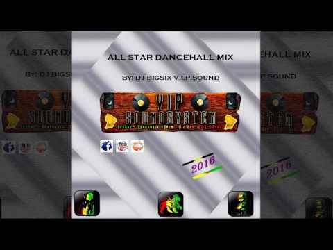 DJ BigSix - All Star Dancehall Mix (Dancehall Sound System 2016 Preview)