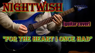 NIGHTWISH - For The Heart I Once Had [guitar cover]