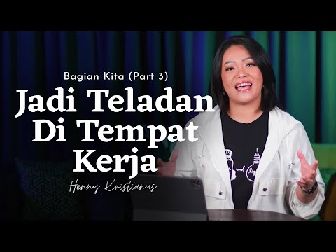 Jadi Teladan Di Tempat Kerja - Henny Kristianus