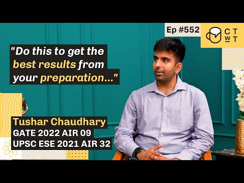 CTwT E552 GATE 2022 Topper Tushar Chaudhary | AIR 09 (EE) | UPSC ESE 2021 AIR 32