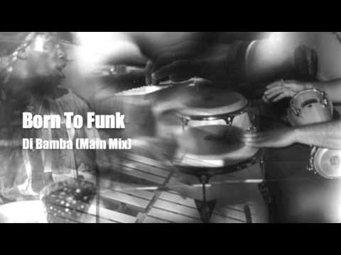 Born To Funk - Di Bamba (Main Mix)
