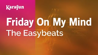 Karaoke Friday On My Mind - The Easybeats *