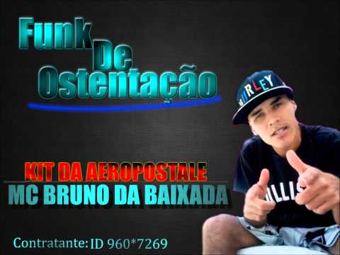 MC BRUNO DA BAIXADA - KIT DA AEROPOSTALE LANÇAMENTO EXCLUSIVO 2013