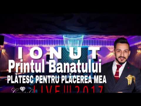 Ionut Printul Banatului-Plătesc pentru plăcerea mea [LIVE 2017]
