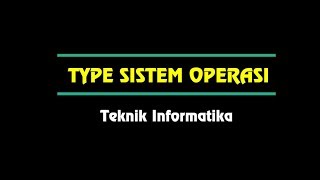 TIPE SISTEM OPERASI - Part 2