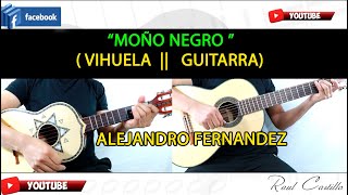 MOÑO NEGRO || VIHUELA || GUITARRA  || ALEJANDRO FERNADEZ