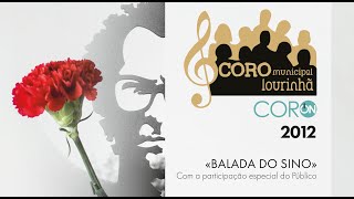 &quot;Balada do Sino&quot; ZECA AFONSO Tertúlia/Concerto &quot;Comemorar Abril&quot; CORO MUNICIPAL DA LOURINHÃ 2012