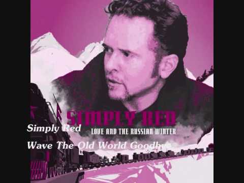 Simply Red  - Wave The Old World Goodbye