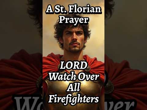 St. Florian Prayer For Firefighters | God Protect All First Responders!