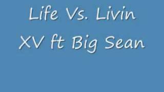 Life Vs. Livin- XV ft Big Sean