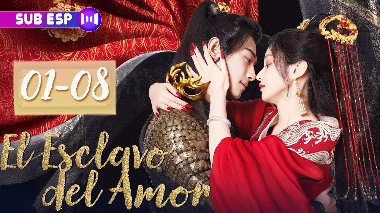 【SUB ESP】El Esclavo del Amor EP01-08 | The Slave to Love | SUB ESP