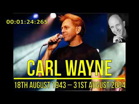 Carl Wayne - 18th August 1943 – 31st August 2004