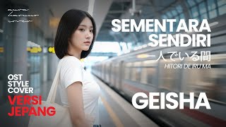 Download lagu Geisha - Sementara Sendiri 🇯🇵 Japanese Version mp3