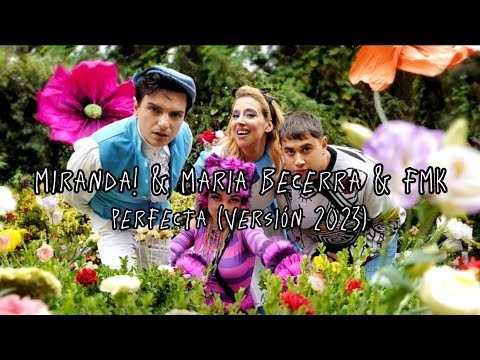 MIRANDA! & MARIA BECERRA &  FMK | Perfecta [versión 2023] (Letra)