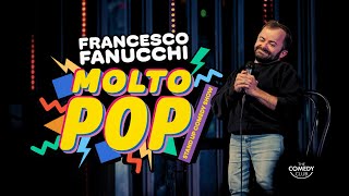 FRANCESCO FANUCCHI: "MOLTO POP" (show completo) #StandUpComedy