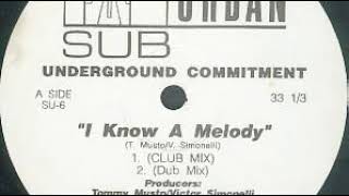 Underground Commitment - I Know A Melody (Club Mix)