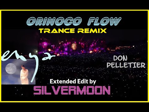 ORINOCO FLOW -  LONGER IN TRANCE REMIX | Silvermoon EXTENDED Edit | Sail Away | Enya | Don Pelletier