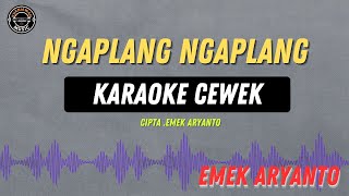 Download lagu NGAPLANG NGAPLANG - ( KARAOKE CEWEK ) Emek Aryanto mp3