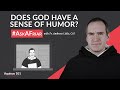 Does God Have a Sense of Humor? And More! #AskAFriar (Aquinas 101)