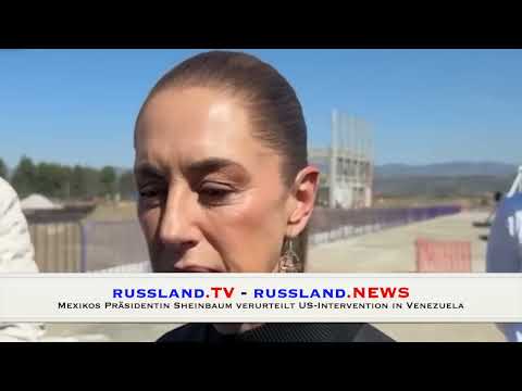 Mexikos Präsidentin Sheinbaum verurteilt US Intervention in Venezuela