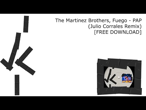 The Martinez Brothers, Fuego - PAP (Julio Corrales Remix)