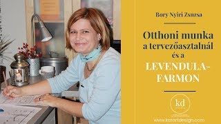 Otthoni munka a tervezőasztalnál és a levendulafarmon