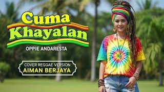 Download lagu CUMA KHAYALAN - Oppie Andaresta | Cover Reggae Version mp3