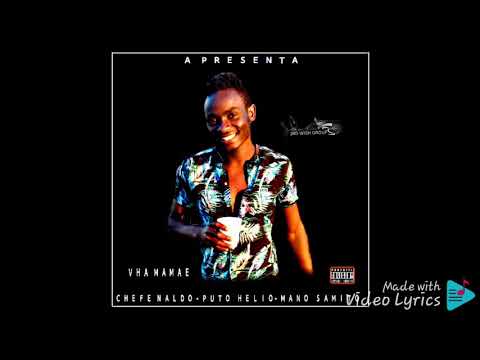 Chefe Naldo ft puto helio & Mano samito  title vha mamae (Exclusiv download official Audio music mp3