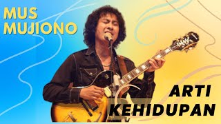 Download lagu Mus Mujiono - Arti Kehidupan (with lyrics) mp3 Download lagu Mus Mujiono - Arti Kehidupan (with lyrics) mp3